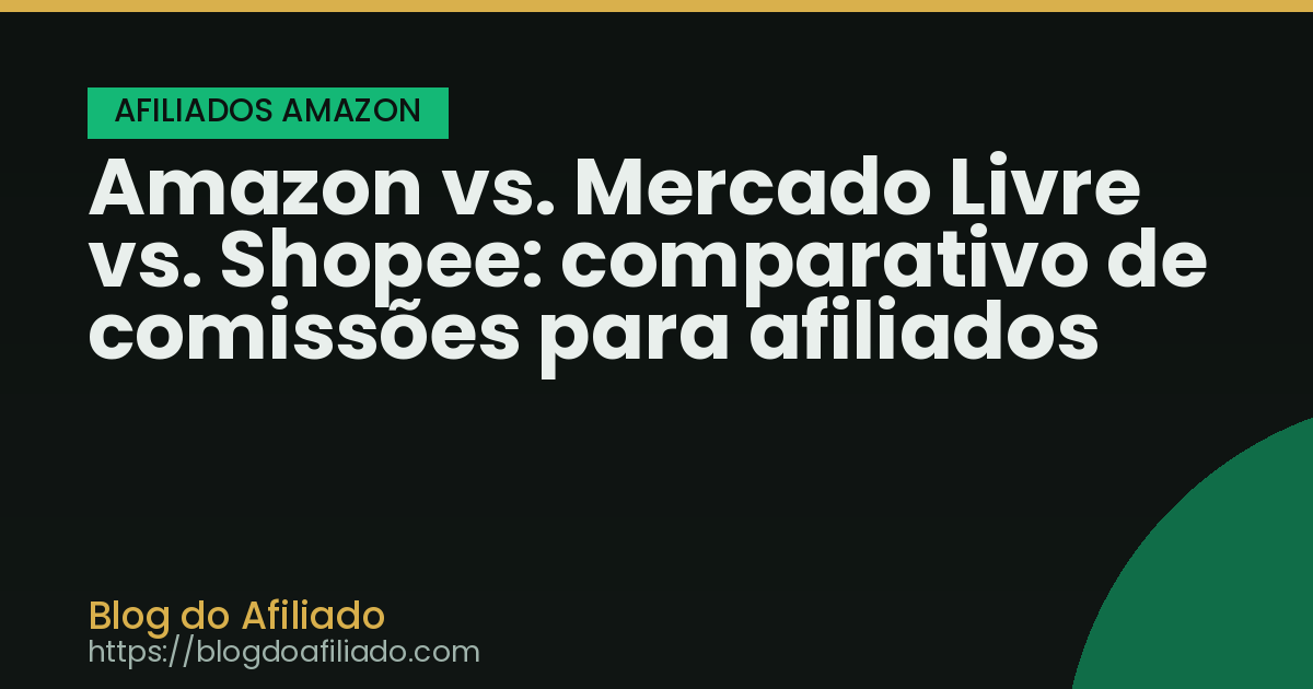 Amazon vs. Mercado Livre vs. Shopee: comparativo de comissões para afiliados