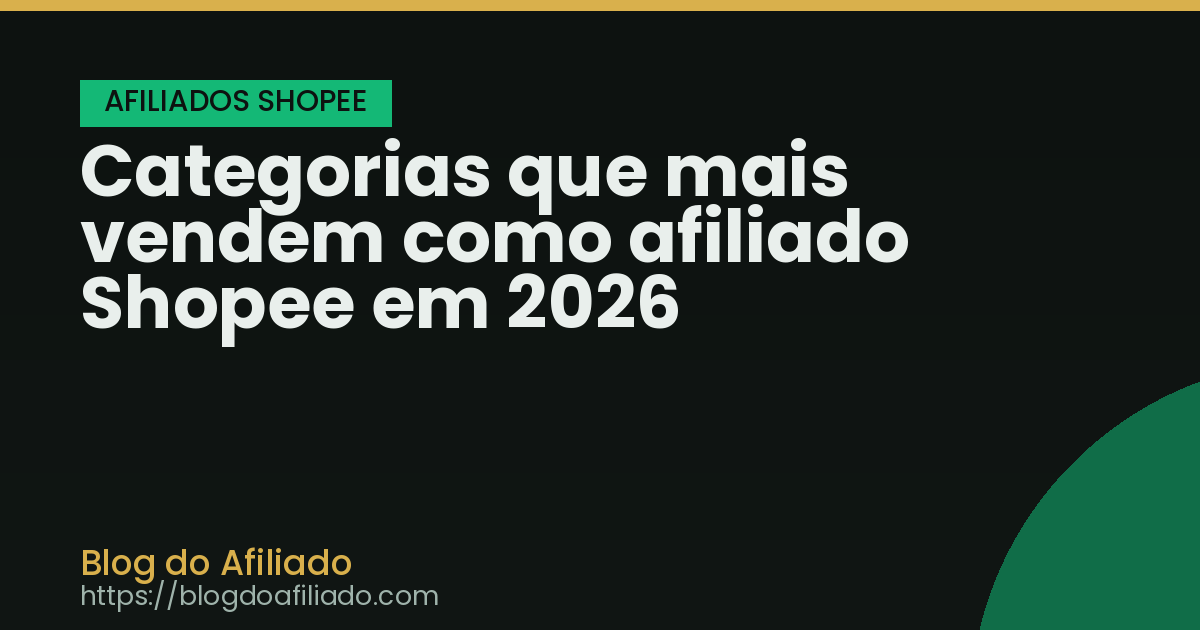 Categorias que mais vendem como afiliado Shopee em 2026