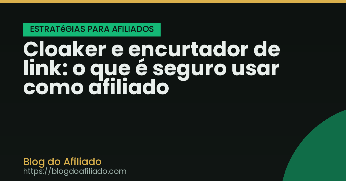 Cloaker e encurtador de link: o que é seguro usar como afiliado