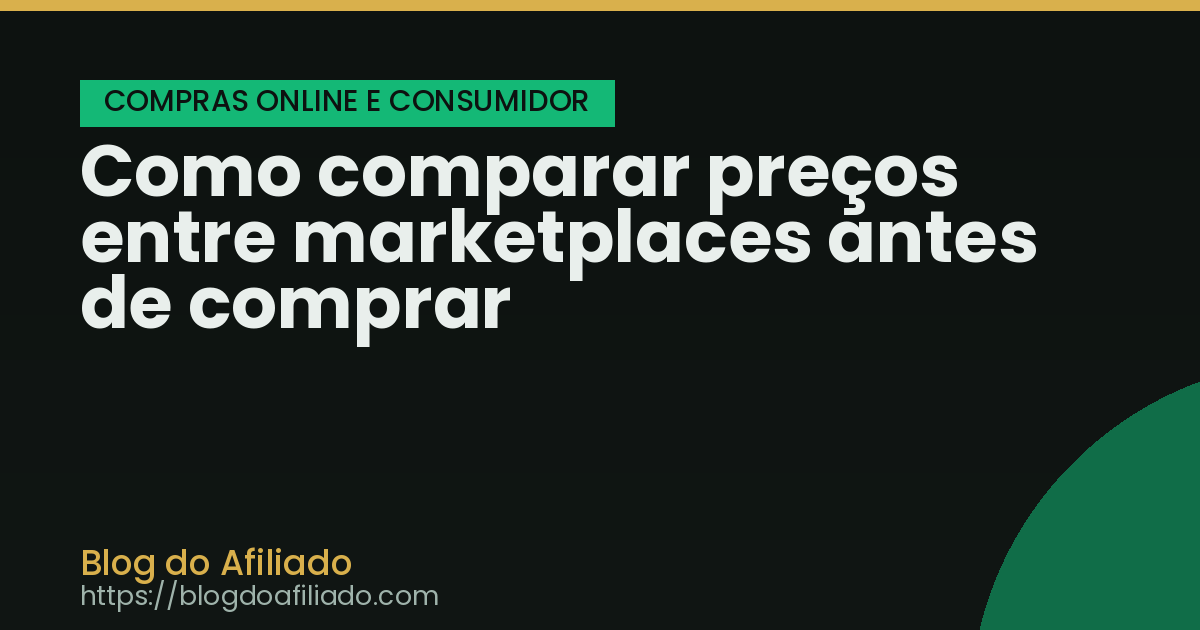 Como comparar preços entre marketplaces antes de comprar