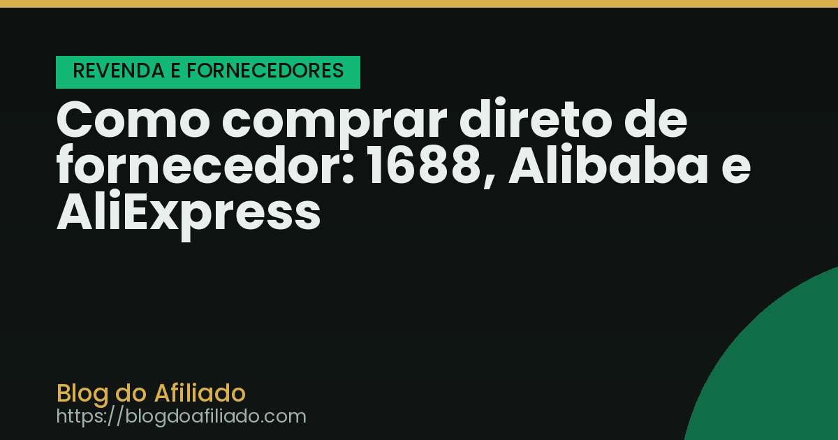 Como comprar direto de fornecedor: 1688, Alibaba e AliExpress