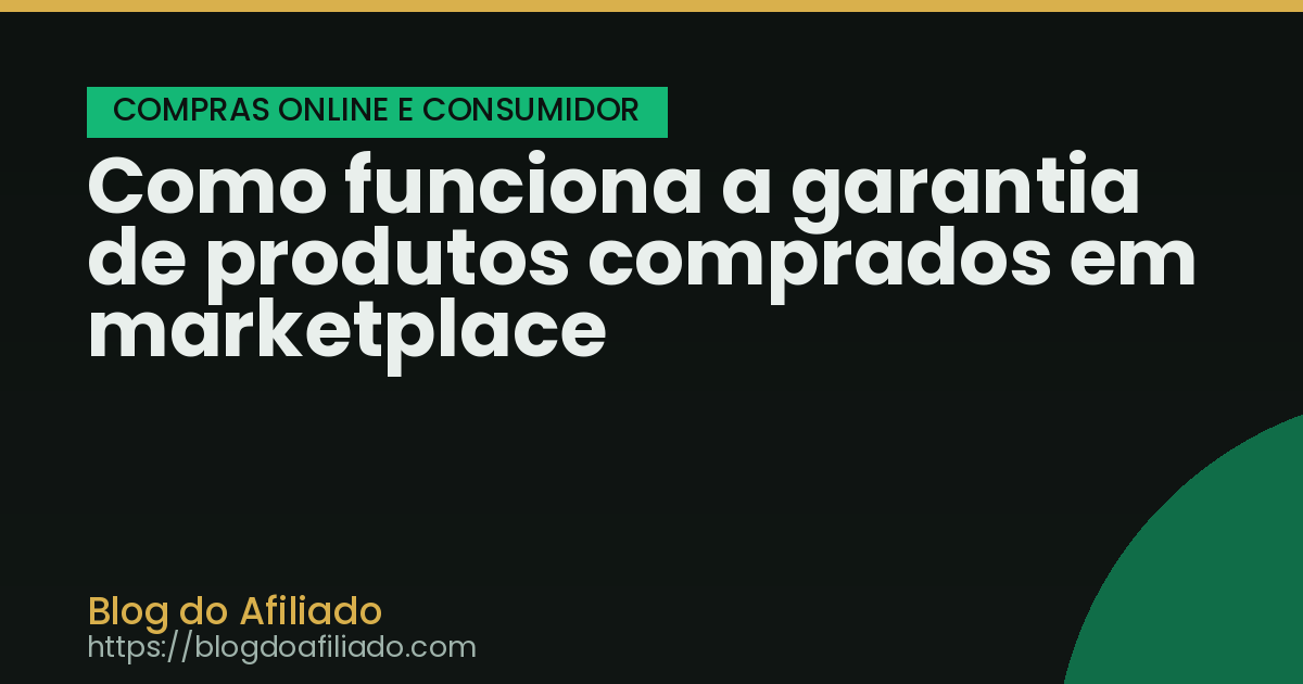 Como funciona a garantia de produtos comprados em marketplace