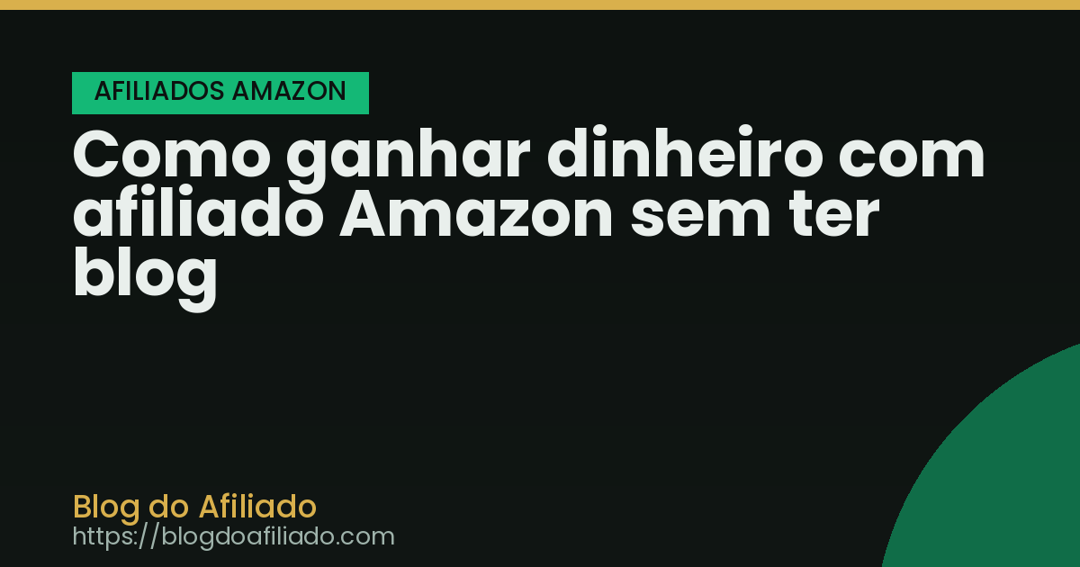 Como ganhar dinheiro com afiliado Amazon sem ter blog