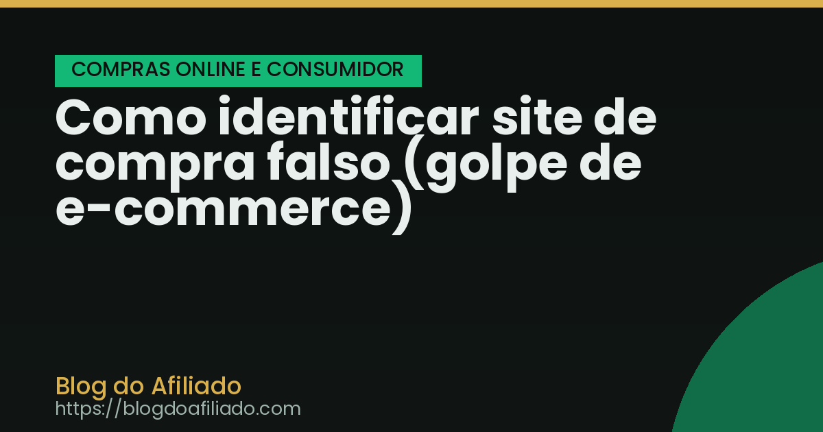 Como identificar site de compra falso (golpe de e-commerce)