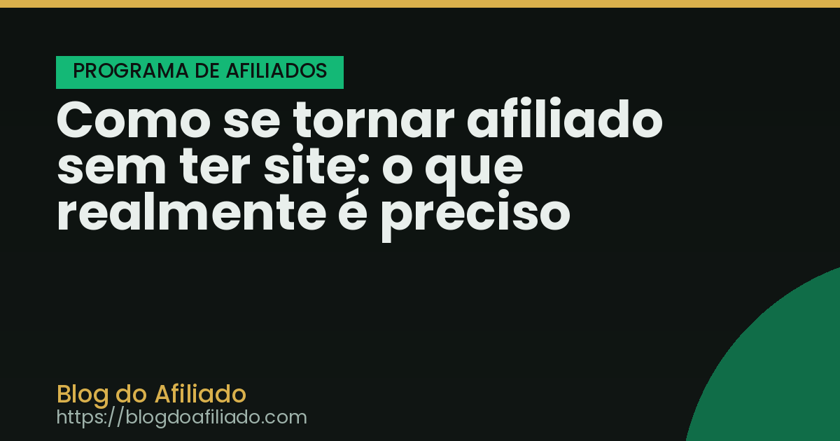 Como se tornar afiliado sem ter site: o que realmente é preciso