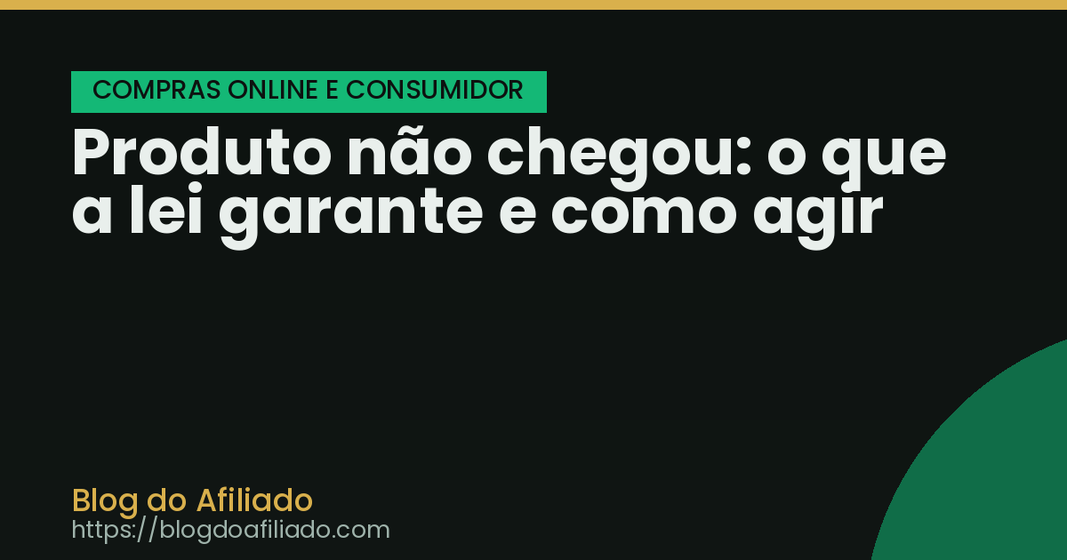 Produto não chegou: o que a lei garante e como agir