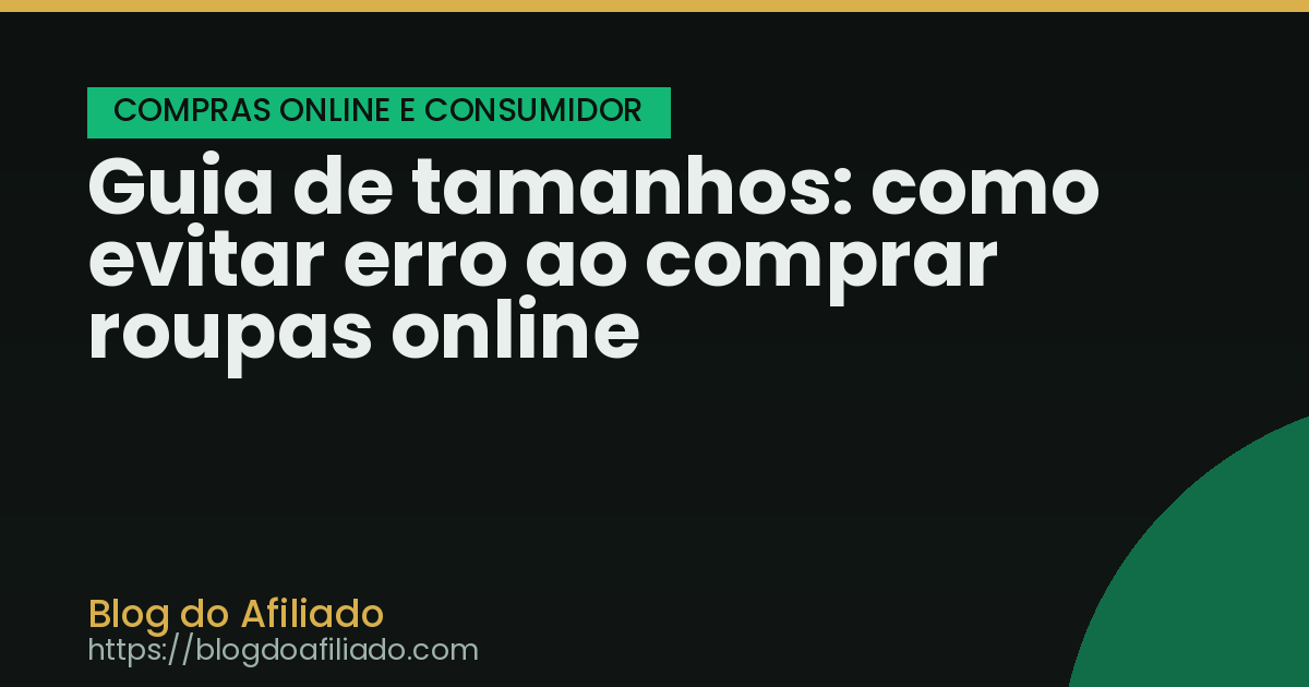 Guia de tamanhos: como evitar erro ao comprar roupas online