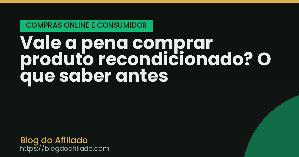 Vale a pena comprar produto recondicionado? O que saber antes